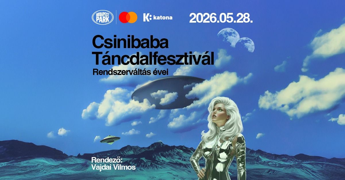 Csinibaba Táncdalfesztivál 2026, Budapest Park, 2026. május 28. - 2026 ...